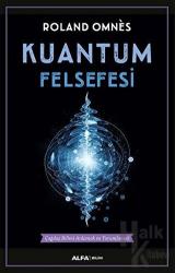 Kuantum Felsefesi Çağdaş Bilimi Anlamak ve Yorumlamak