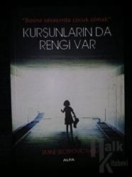 Kurşunların da Rengi Var Bosna Savaşında Çocuk Olmak