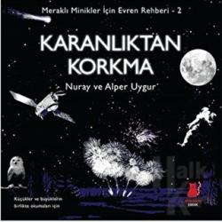 Meraklı Minikler İçin Evren Rehberi 2: Karanlıktan Korkma Meraklı Minikler İçin Evren Rehberi 2