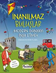 Modern Dünyayı İnşa Etmek - İnanılmaz Buluşlar Sabandan Robotlara