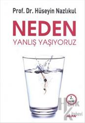 Neden Yanlış Yaşıyoruz