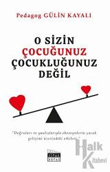 O Sizin Çocuğunuz Çocukluğunuz Değil