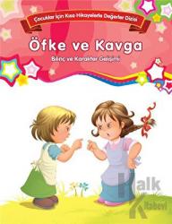 Öfke ve Kavga - Bilinç ve Karakter Gelişimi (Büyük Boy) Çocuklar İçin Kısa Hikayelerle Değerler Dizisi