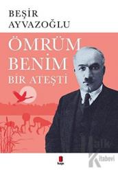 Ömrüm Benim Bir Ateşti Ahmet Hâşim’in Hayatı, Sanatı, Estetiği, Dramı