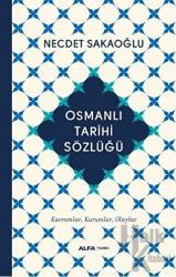 Osmanlı Tarihi Sözlüğü (Ciltli) Kavramlar, Kurumlar, Olaylar