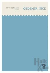 Özdemir İnce - Bütün Şiirleri 1. Cilt