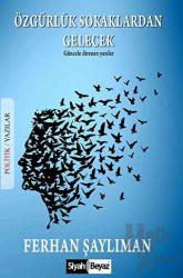 Özgürlük Sokaklardan Gelecek Güncele Direnen Yazılar