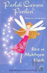 Parlak Çayırın Perileri / Dilekleriniz Gerçek Olsun Rose ve Muhteşem Köpek