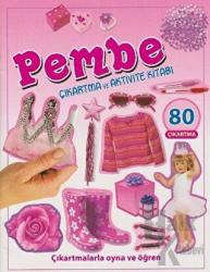 Pembe - Çıkartma ve Aktivite Kitabı Çıkartmalarla Oyna ve Öğren