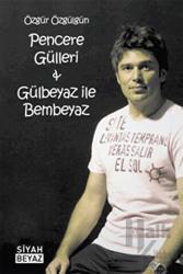 Pencere Gülleri - Gülbeyaz ile Bembeyaz