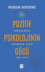 Pozitif Psikolojinin Gücü Zihnindeki Olumsuz Sese Son Ver