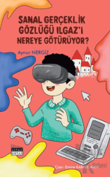 Sanal Gerçeklik Gözlüğü Ilgaz’ı Nereye Götürüyor?