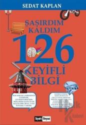 Şaşırdım Kaldım 126 Keyifli Bilgi