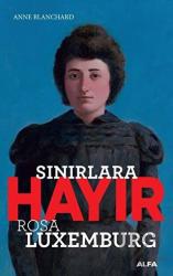 Sınırlara Hayır - Rosa Luxemburg Rosa Luxemburg