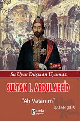 Sultan 1. Abdülmecid Su Uyur Düşman Uyumaz - Ah Vatanım