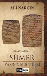 Sümer - Yazının Mucitleri Yazının Mucitleri