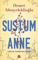 Sustum Anne - Açmayan Tomurcuğun Romanı