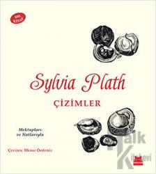Sylvia Plath: Çizimler (Ciltli) Mektupları ve Notlarıyla
