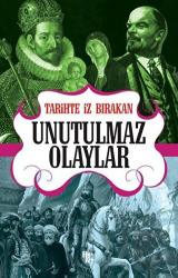 Tarihte İz Bırakan Tarihte İz Bırakan Unutulmaz Olaylar