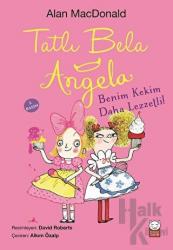Tatlı Bela Angela - Benim Kekim Daha Lezzetli!