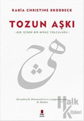 Tozun Aşkı Aşk İçinde Bir Miraç Yolculuğu