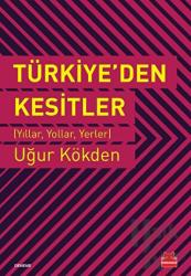 Türkiye’den Kesitler (Yıllar, Yollar, Yerler)
