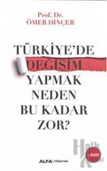 Türkiye'de Değişim Yapmak Neden Bu Kadar Zor?