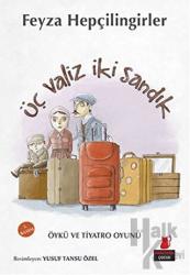 Üç Valiz İki Sandık Öykü ve Tiyatro Oyunu