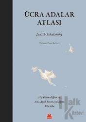 Ücra Adalar Atlası (Ciltli) Hiç Gitmediğim ve Asla Ayak Basmayacağım Elli Ada