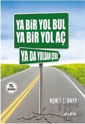 Ya Bir Yol Bul Ya Bir Yol Aç Ya da Yoldan Çekil
