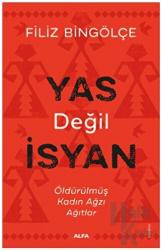 Yas Değil İsyan Öldürülmüş Kadın Ağzı Ağıtlar