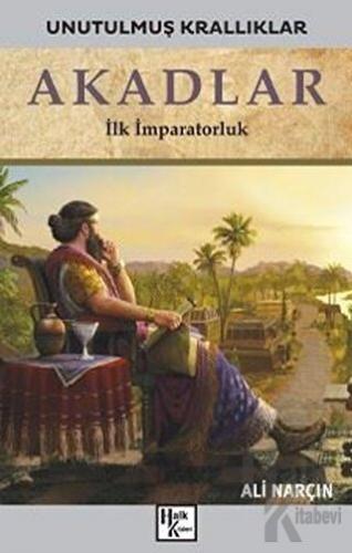 Akadlar - Unutulmuş Krallıklar