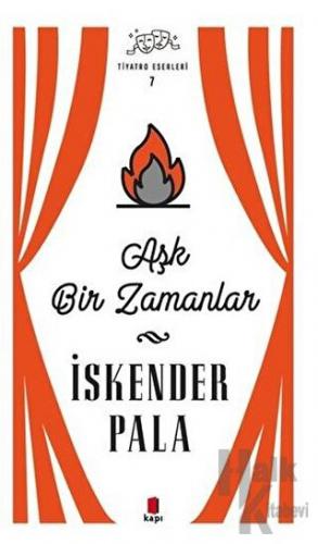 Aşk Bir Zamanlar - Tiyatro Eserleri 7 - Halkkitabevi