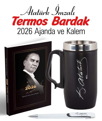 Atatürk İmza Baskılı Kulplu Termos Bardak ve 2026 Atatürk Ajanda - Ayraç - Kartpostal - Kalem