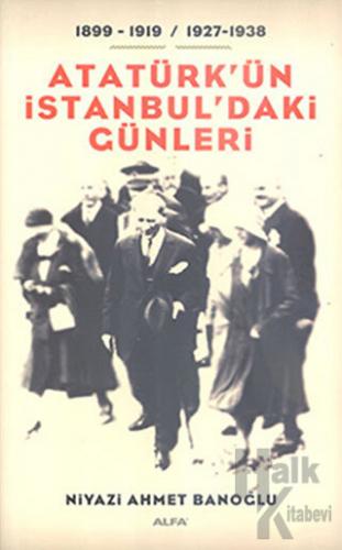 Atatürk’ün İstanbul’daki Günleri - Halkkitabevi