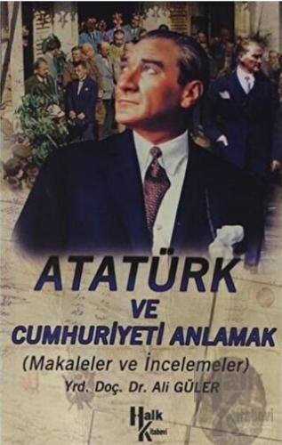 Atatürk ve Cumhuriyet’i Anlamak - Halkkitabevi