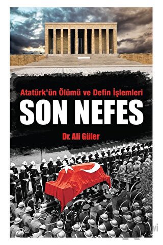 Atatürk'ün Ölümü ve Defin İşlemleri - Son Nefes - Halkkitabevi