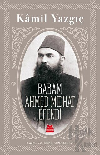 Babam Ahmed Midhat Efendi - Halkkitabevi