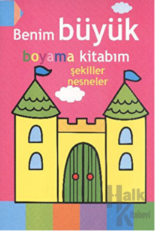 Benim Büyük Boyama Kitabım - Şekiller Nesneler - Halkkitabevi