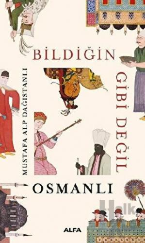 Bildiğin Gibi Değil - Osmanlı