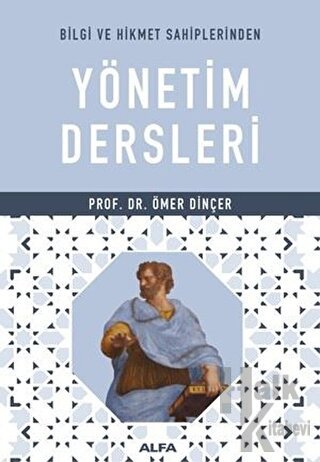 Bilgi ve Hikmet Sahiplerinden Yönetim Dersleri