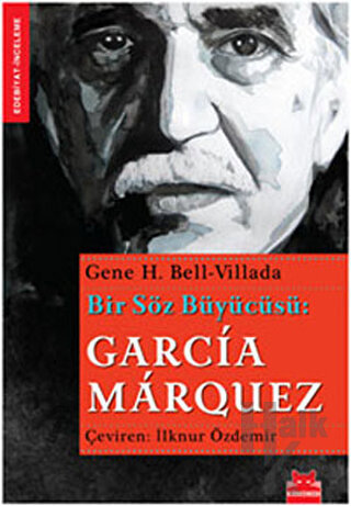 Bir Söz Büyücüsü: Garcia Marquez - Halkkitabevi