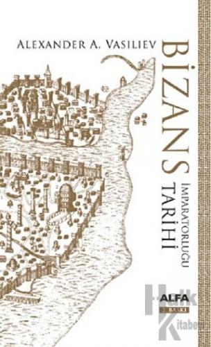 Bizans İmparatorluğu Tarihi (Ciltli)