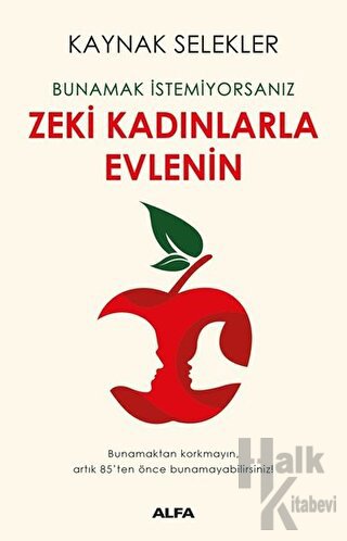 Bunamak İstemiyorsanız Zeki Kadınlarla Evlenin