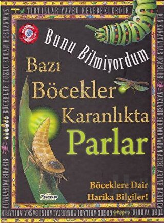 Bunu Bilmiyordum - Bazı Böcekler Karanlıkta Parlar