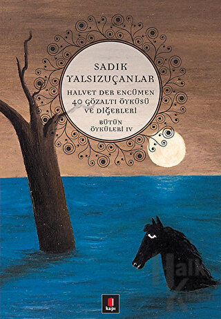 Bütün Öyküleri 4 Halvet Der Encümen / 40 Gözaltı Öyküsü ve Diğerleri