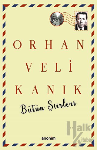 Bütün Şiirleri - Orhan Veli Kanık