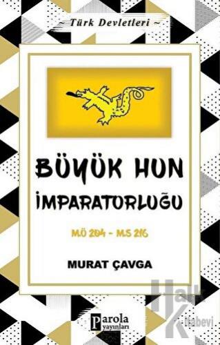 Büyük Hun İmparatorluğu - Türk Devletleri 1 - Halkkitabevi