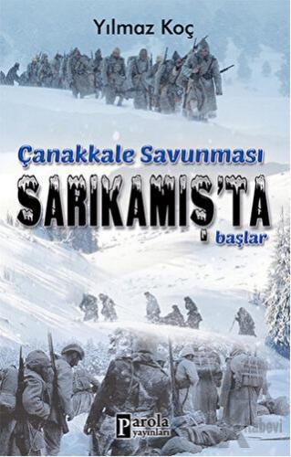 Çanakkale Savunması Sarıkamış'ta Başlar