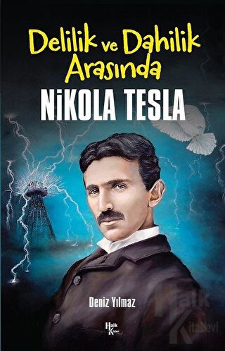 Delilik ve Dahilik Arasında Nikola Tesla